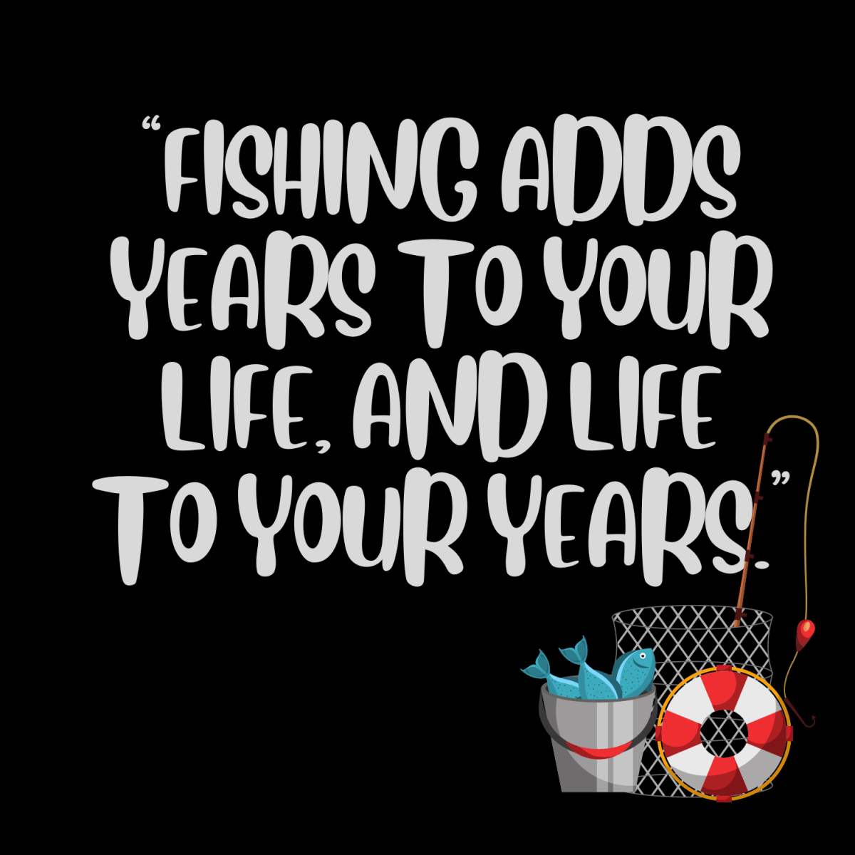 Fishing adds years to your life, and life to your years man t-shirt - Funny Nikko