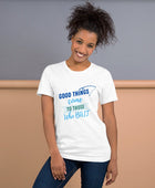 Good things come to those who BAIT woman t-shirt - Funny Nikko