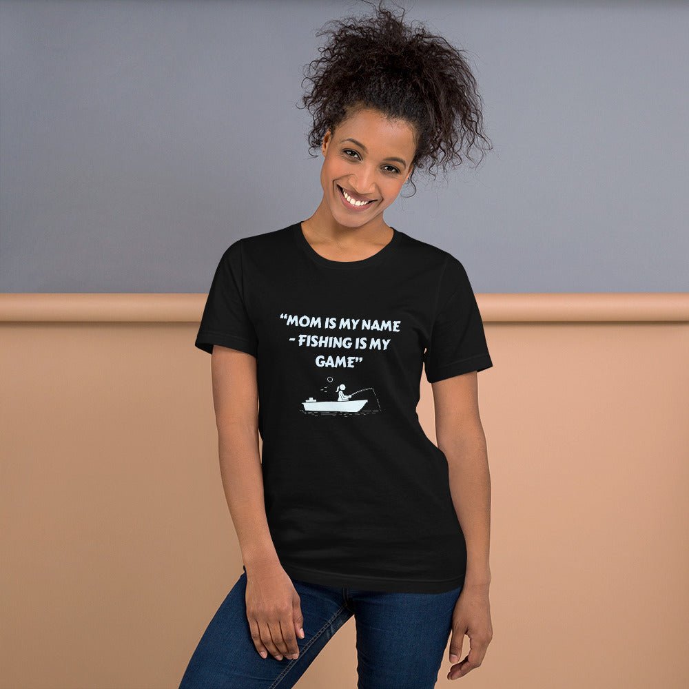 Mom is my name - fishing is my game woman t-shirt - Funny Nikko