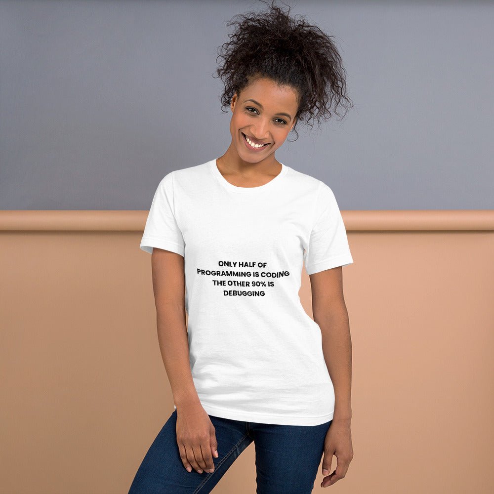 Only half of programming is coding The other 90% is debugging woman t-shirt - Funny Nikko