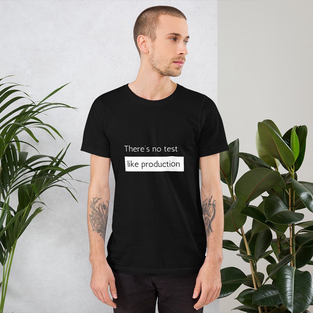 There’s no test like production man t-shirt - Funny Nikko